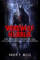 Werewolf Horror: Real Stories of Terror or Lies? Chilling Sightings and Encounters 1546725687 Book Cover