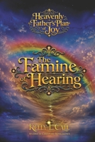 The Famine of Hearing: Emotional and Spiritual Nutrition in a Starving World (How to Optimize Christlike Emotional and Spiritual Intelligence) B0H8HYML3Z Book Cover