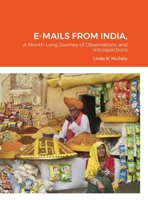E-Mails from India,: a month long journey of observations and introspections 1716984602 Book Cover
