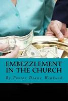 Embezzlement in the Church: Learning How to Identify Theft in the Church 1523454393 Book Cover
