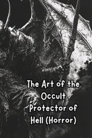 The Art of the Occult Protector of Hell (Horror) B0DT4VLFC1 Book Cover
