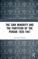 The Sikh Minority and the Partition of the Punjab 1920-1947 1032653655 Book Cover