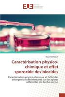 Caractérisation physico-chimique et effet sporocide des biocides: Caractérisation physico-chimique et l'effet des détergents et désinfectants sur des ... cereus (Omn.Univ.Europ.) 3841673325 Book Cover