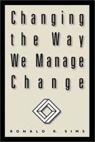 Changing the Way We Manage Change 1567204619 Book Cover
