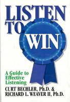 Listen to Win: A Manager's Guide to Effective Listening 1571010025 Book Cover