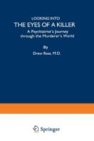 Looking into the Eyes of a Killer: A Psychiatrist's Journey Through the Murderer's World 0306457911 Book Cover