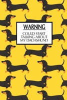 Warning, Could Start Talking About My Dachshund: Funny Dachshund Lovers 2020 Planner - Daily Planner And Weekly Planner With Yearly Calendar - For A More Organized Year 1672393361 Book Cover
