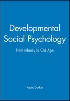 Developmental Social Psychology: From Infancy to Old Age 0631148299 Book Cover
