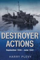Destroyer Actions September 1939 - June 1940 1862273316 Book Cover