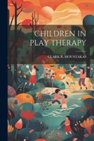 Children in play therapy 101937280X Book Cover