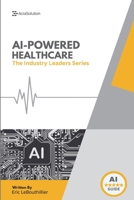 AI In Healthcare: AI In Healthcare (The Industry Leaders) 1069643726 Book Cover