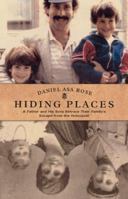 Hiding Places: A Father and His Sons Retrace Their Family's Escape from the Holocaust 0684854783 Book Cover