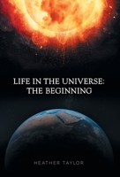 Life in the Universe: The Beginning 1039100570 Book Cover