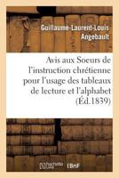 Avis Aux Soeurs de L'Instruction Chra(c)Tienne Pour L'Usage Des Tableaux de Lecture Et de L'Alphabet 2019491206 Book Cover