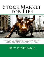 Stock Market for Life: A Guide to Winning the Stock Market Game in Class and in Real Life for Students, Teachers, and Parents 1499300174 Book Cover