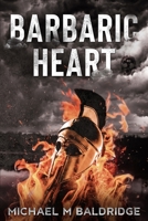 Barbaric Heart 1736841041 Book Cover