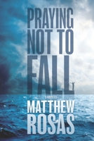 Praying Not To Fall B099TNLR22 Book Cover