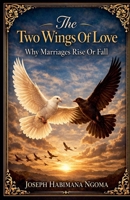 The Two Wings of Love: Why Marriages Rise or Fall B0GX773YSP Book Cover