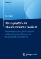 Planungssysteme im Schienenpersonenfernverkehr: Rahmenbedingungen, Einflussfaktoren und Gestaltungsempfehlungen am Beispiel der DB Fernverkehr AG (Edition KWV) 3658246790 Book Cover