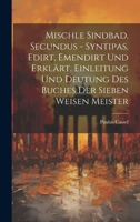 Mischle Sindbad. Secundus - Syntipas, Edirt, Emendirt Und Erklärt. Einleitung Und Deutung Des Buches Der Sieben Weisen Meister 1021733172 Book Cover