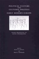 Political Culture and Cultural Politics in Early Modern England: Essays Presented to David Underdown 0719046955 Book Cover