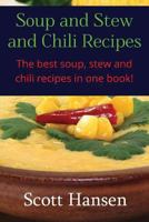 Soup and Stew and Chili Recipes: Great soup, stew and chili recipes. 148182368X Book Cover