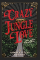 Crazy Jungle Love: Murder, Madness, Money & Monkeys 9968539643 Book Cover