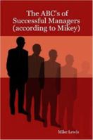 The ABC's of Successful Managers (according to Mikey) 1430303085 Book Cover