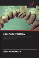 Spójnosc rodziny: Wplyw rodziny na osiagniecia szkolne: rodziny zjednoczone i rozbite (Polish Edition) 6208686024 Book Cover