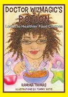 Doctor Wizmagic's Potion: Leads to Healthier Food Choices 1977744931 Book Cover