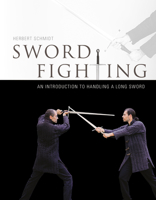 Sword Fighting: An Introduction to Handling a Long Sword 0764347926 Book Cover
