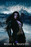 Iron and the Arrow 1644560828 Book Cover