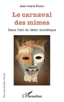 Le carnaval des mimes: Dans l'oeil du désir mimétique (Rue Des Écoles) (French Edition) 234307030X Book Cover