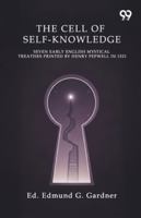 The Cell Of Self-Knowledge Seven Early English Mystical Treatises Printed By Henry Pepwell In 1521 9374837293 Book Cover