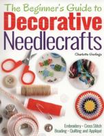 The Beginner's Guide to Decorative Needlecrafts 1782129677 Book Cover