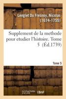 Supplement de la methode pour etudier l'histoire. Tome 5 2329013698 Book Cover