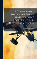 A Comparative Analysis of Singe-State-to-Orbit Rocket and Air-Breathing Vehicles 1025092422 Book Cover
