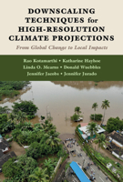 Downscaling Techniques for High-Resolution Climate Projections: From Global Change to Local Impacts 110847375X Book Cover