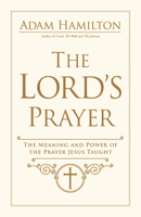The Lord's Prayer: The Meaning and Power of the Prayer Jesus Taught 1791021255 Book Cover