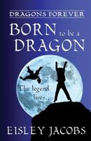Born to be a Dragon 1456360965 Book Cover