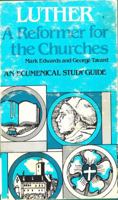 Luther, a Reformer for the Churches: An Ecumenical Study Guide 0800617185 Book Cover