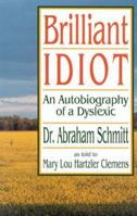 Brilliant Idiot: An Autobiography of a Dyslexic 1561480584 Book Cover