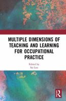 Multiple Dimensions of Teaching and Learning for Occupational Practice 0367582112 Book Cover