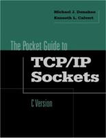Pocket Guide to TCP/IP Sockets (C Version) (The Morgan Kaufmann Practical Guides Series) 1558606866 Book Cover