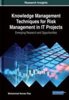 Knowledge Management Techniques for Risk Management in IT Projects: Emerging Research and Opportunities 152259325X Book Cover