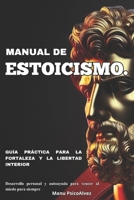 Manual de Estoicismo. Guía práctica para la fortaleza y la libertad interior: Desarrollo personal y autoayuda para vencer al miedo para siempre (Spanish Edition) B0GHRH545J Book Cover