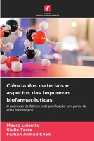 Ciência dos materiais e aspectos das impurezas biofarmacêuticas: O processo de fabrico e de purificação: um ponto de vista toxicológico 6206361055 Book Cover