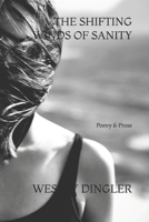 The Shifting Winds of Sanity: Poetry & Prose 1074381696 Book Cover
