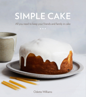 Simple Cake: All You Need to Keep Your Friends and Family in Cake [a Baking Book] 0399581421 Book Cover
