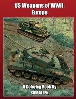 US Weapons of WWII: Europe Coloring Book 0578269805 Book Cover